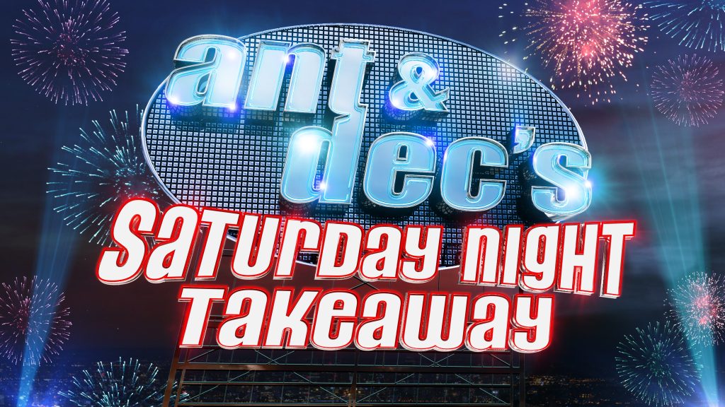 Ant & Dec’s Saturday Night Takeaway